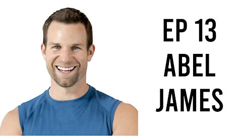 Ep 13 - Abel James - Biohacking Rapid Fat Loss