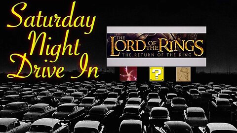 Saturday Night Drive In: Lord of the Rings- The Return of the King