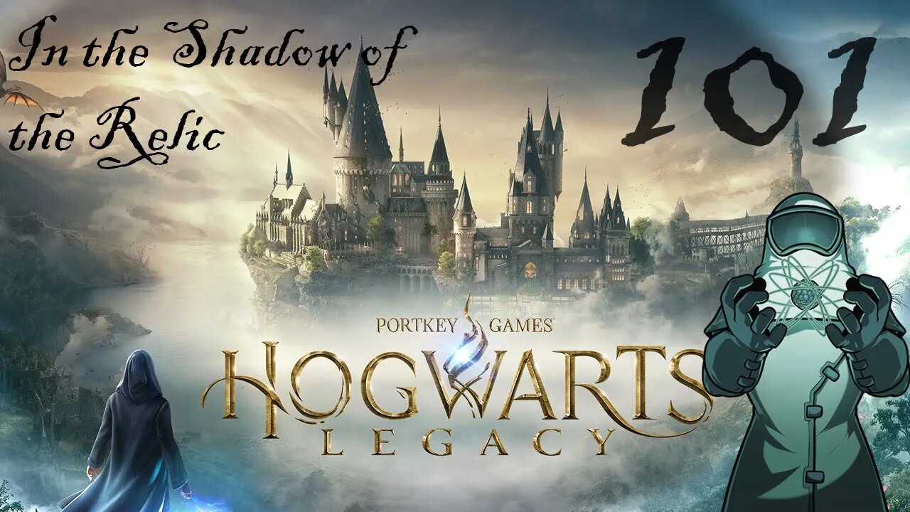 Hogwarts Legacy, ep101: In the Shadow of the Relic