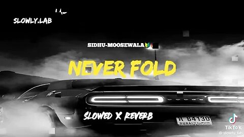 Never Fold sidhu moosewala Slowed and reverb