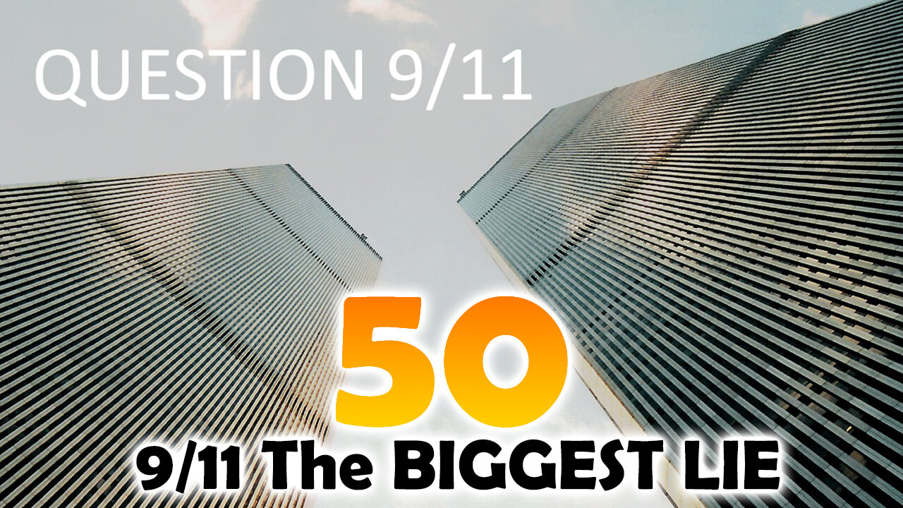 9/11 The BIGGEST LIE 50 - "QUESTION 9/11" - June 10 2024, By James Easton