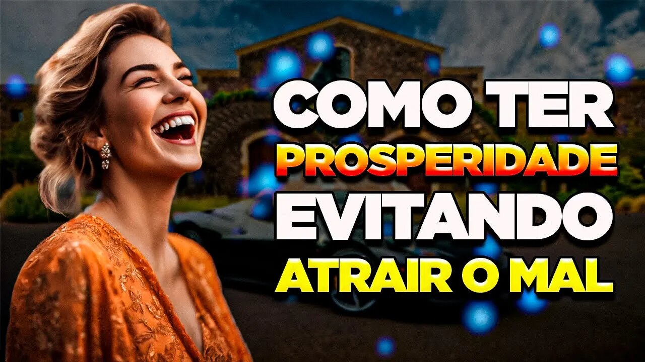 AS ATITUDES QUE ATRAEM O MAL | Como Evitá-las e Ter Prosperidade Na Vida