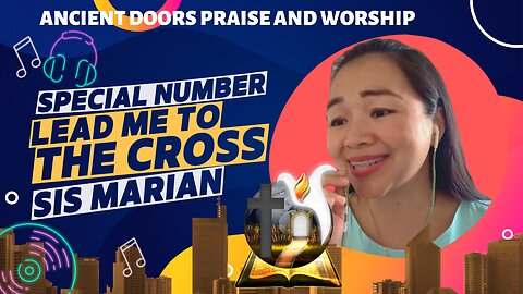 Lead me to the Cross - Sister Marian - Ancient Doors Praise and Worship