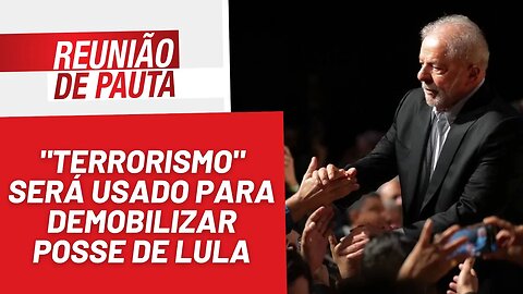 "Terrorismo" será usado para desmobilizar posse de Lula - Reunião de Pauta nº 1.101 - 14/12/22