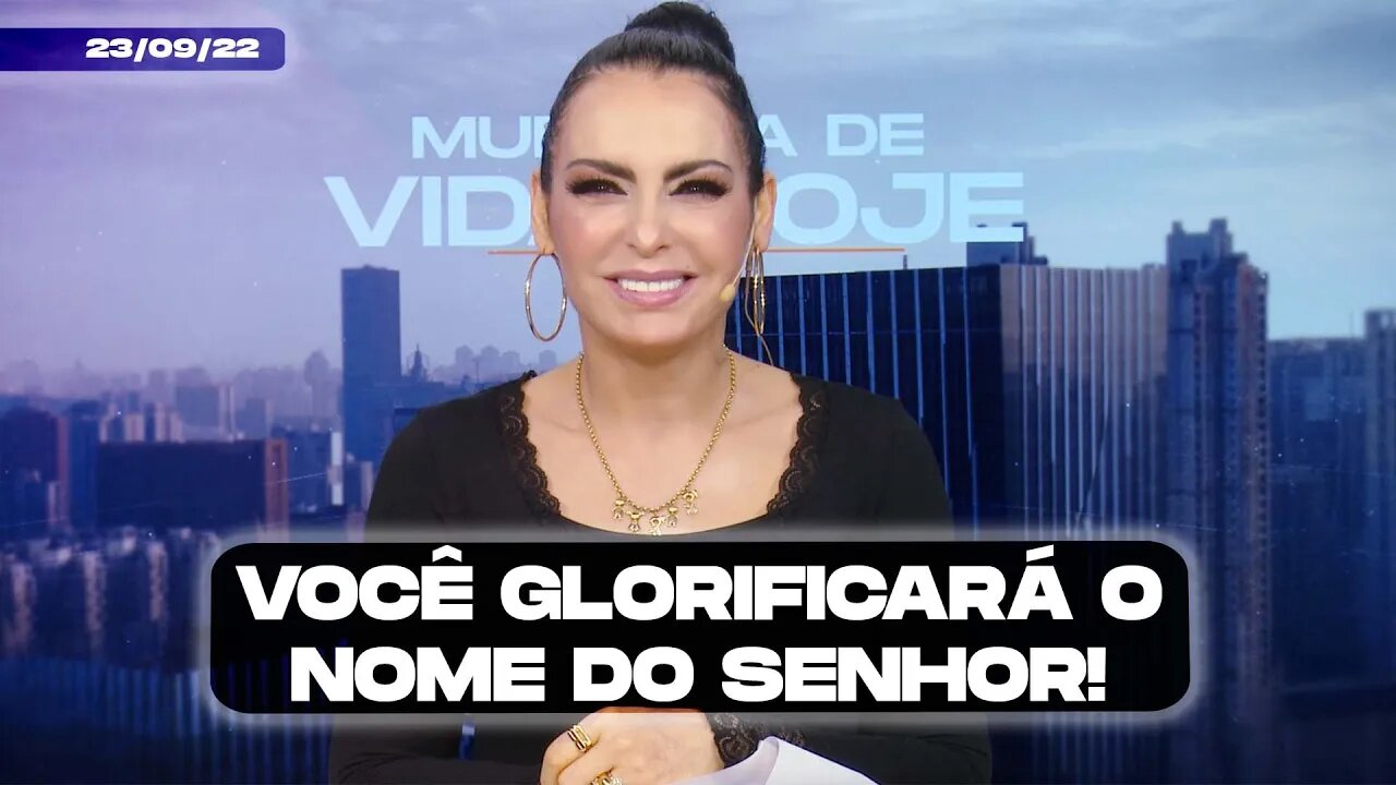 Você glorificará o nome do Senhor! || Mudança de Vida Hoje