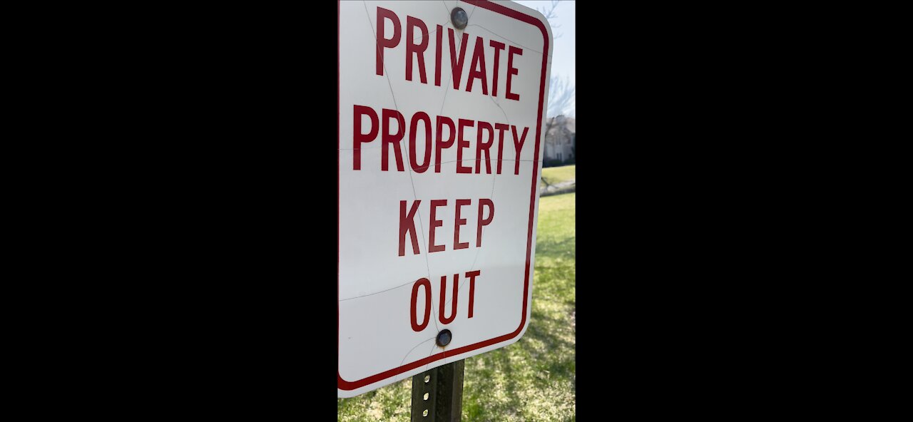 PRIVATE PROPERTY RIGHTS. WOKE CULTURE INCORRECTLY BELIEVES YOU HAVE NONE.