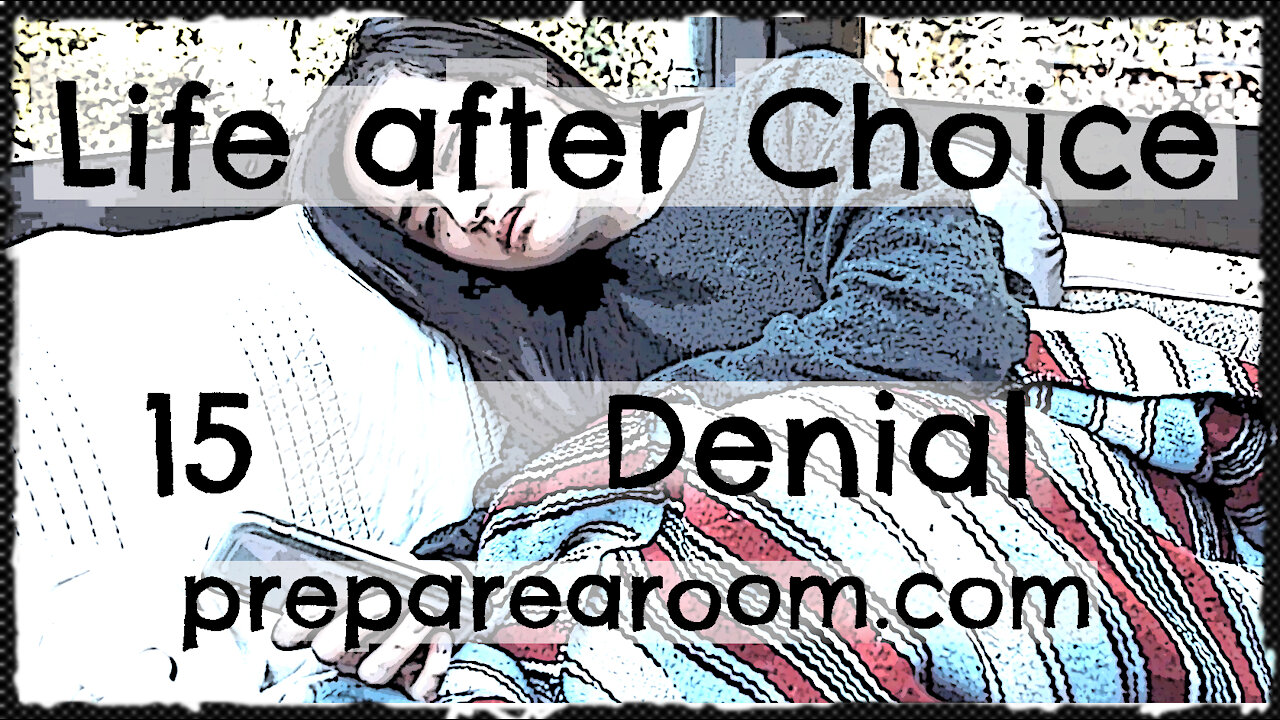 Life after Choice Video 15: Denial