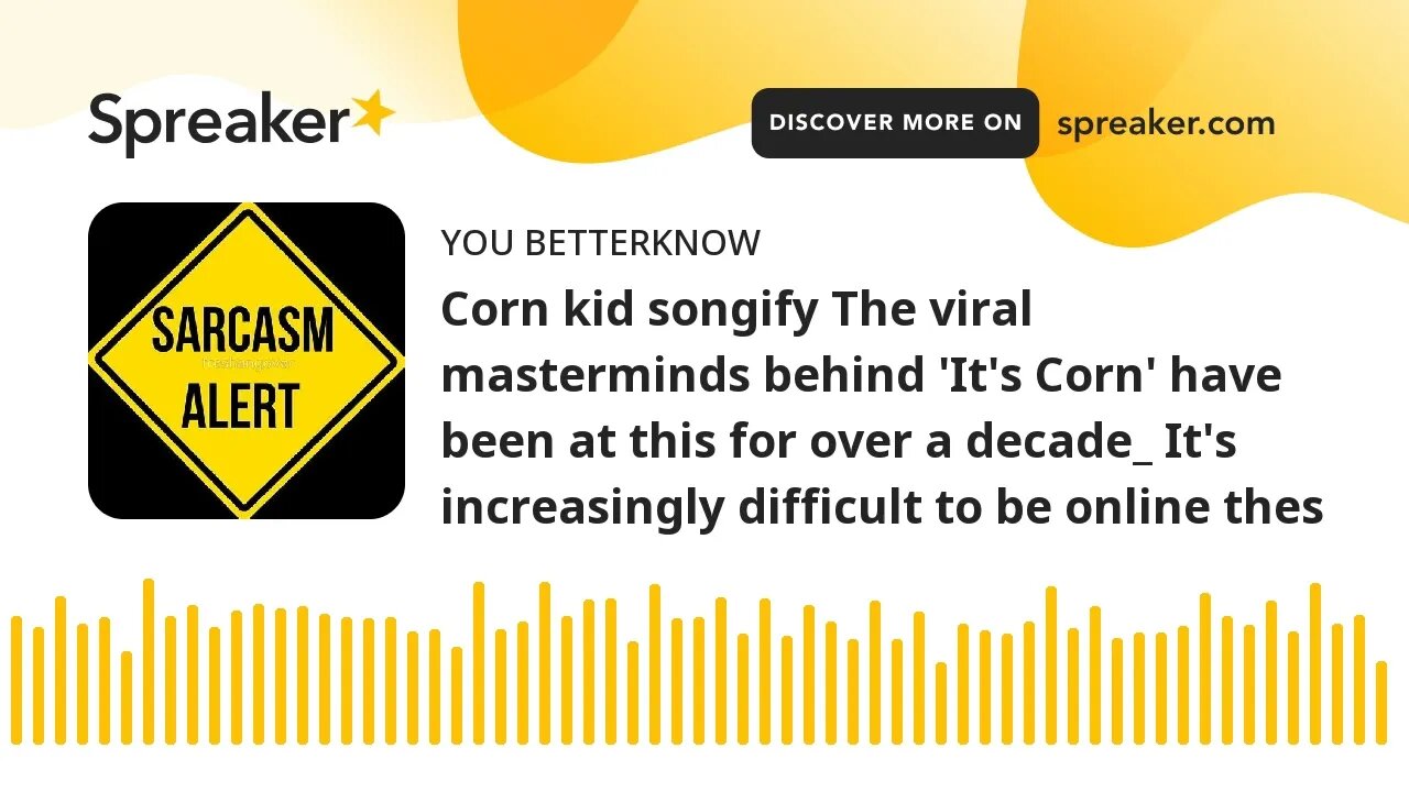 Corn kid songify The viral masterminds behind 'It's Corn' have been at this for over a decade_ It's