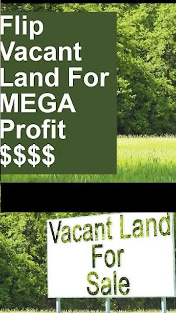 Flipping Vacant Land