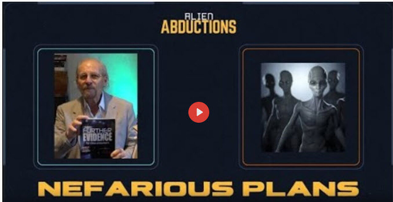 ALIEN ABDUCTIONS - They Are NEFARIOUS