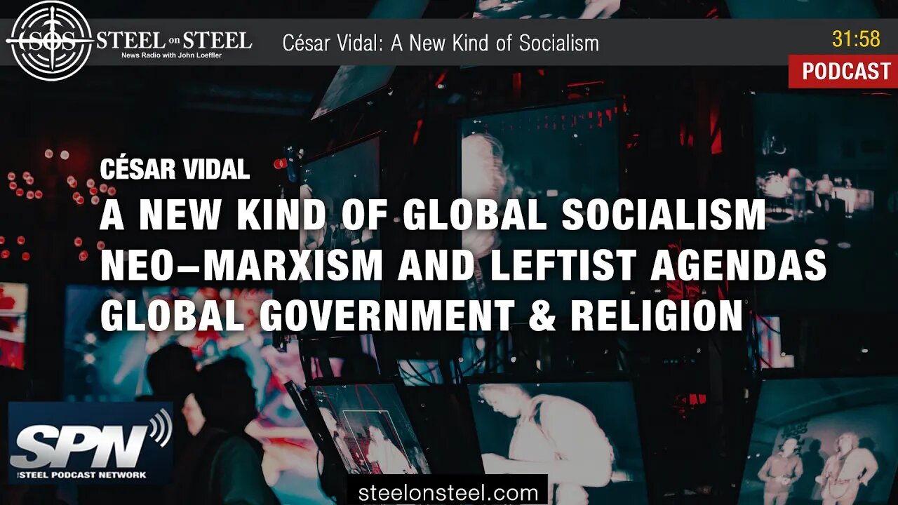 Steel on Steel | César Vidal: A New Kind of Socialism