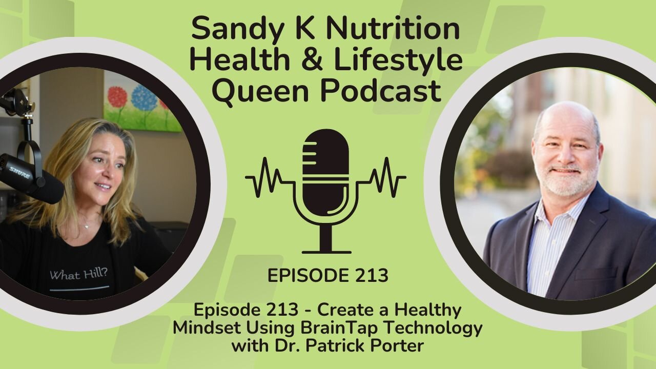 Episode 213 - Create a Healthy Mindset Using BrainTap Technology with Dr. Patrick Porter