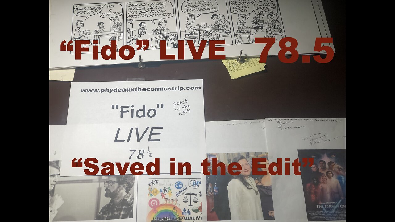 "Fido" LIVE 78 1/2". "Saved in the Edit"