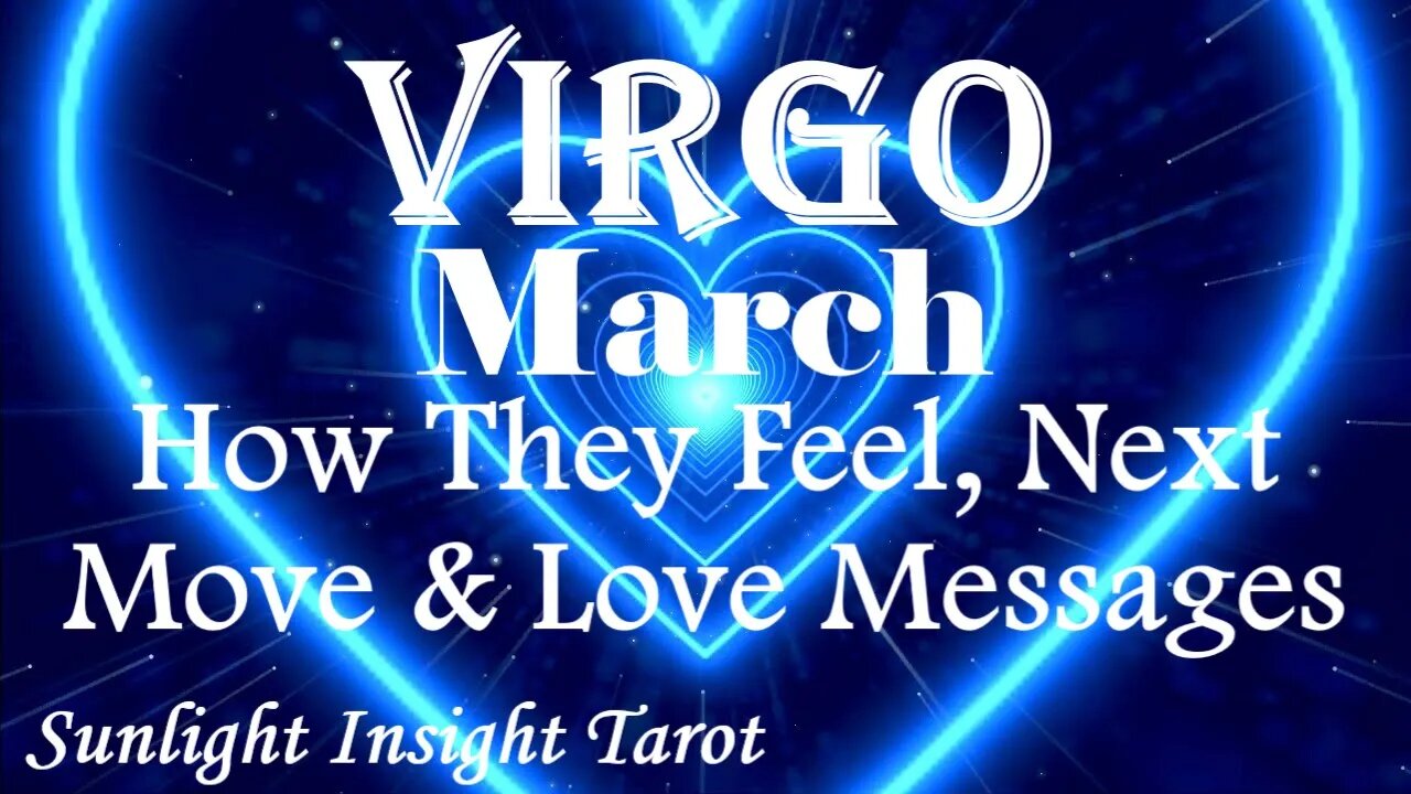 Virgo *They See Their Future With You They Miss Now You More Than Ever * March How They Feel