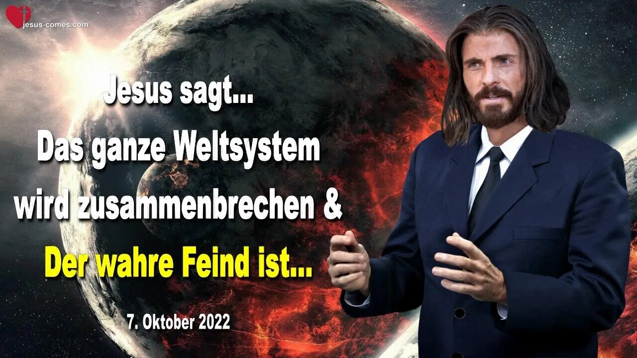 07.10.2022 ❤️ Das ganze Weltsystem wird zusammenbrechen & Der wahre Feind ist... Liebesbrief Jesu