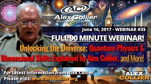 Unlocking the Universe: Alex Collier's *FULL* 90-Minute Webinar #35 from June 2017!