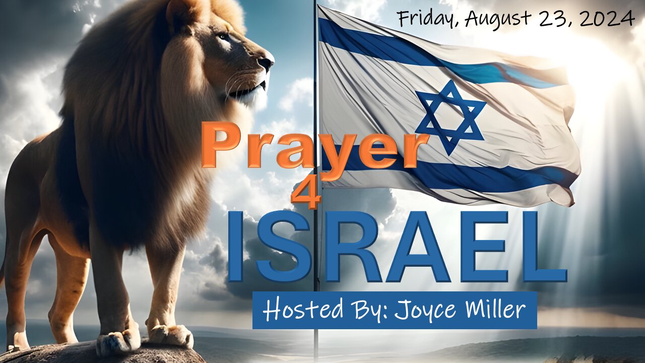 Prayer 4 Israel-August 23, 2024: Joyce Miller