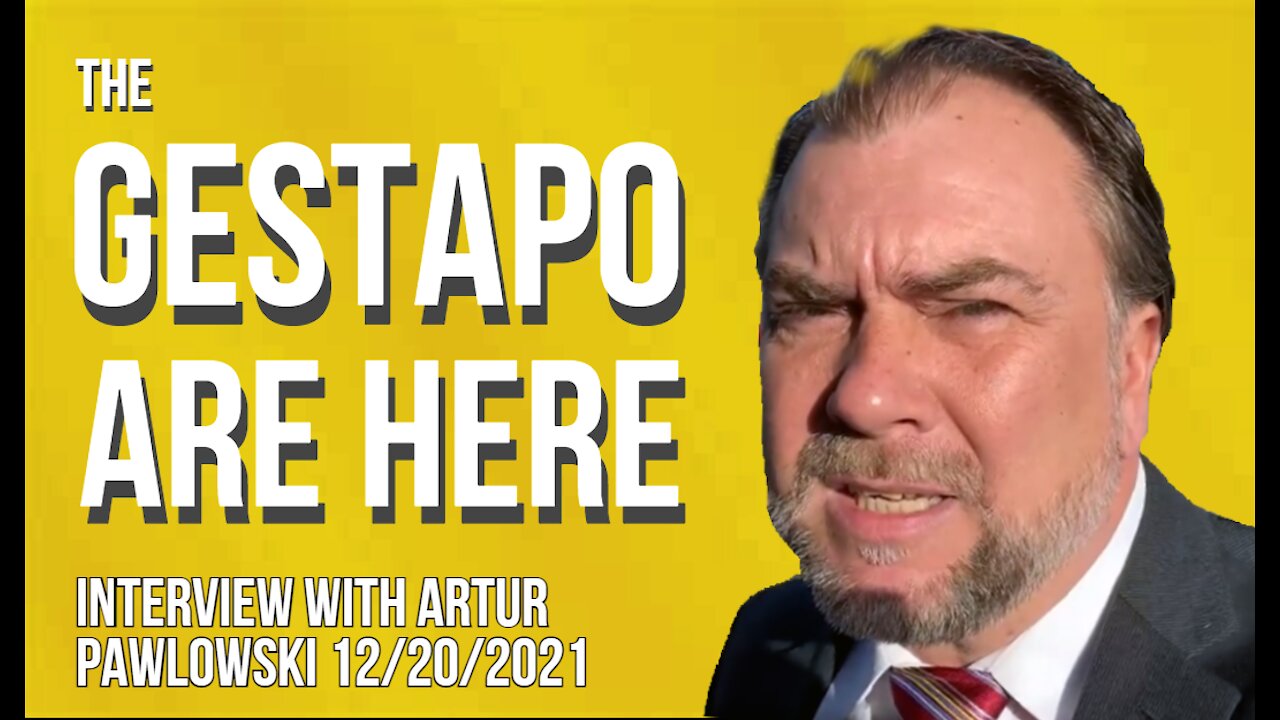 THE GESTAPO ARE HERE (Interview with Artur Pawlowski 12/20/2021)
