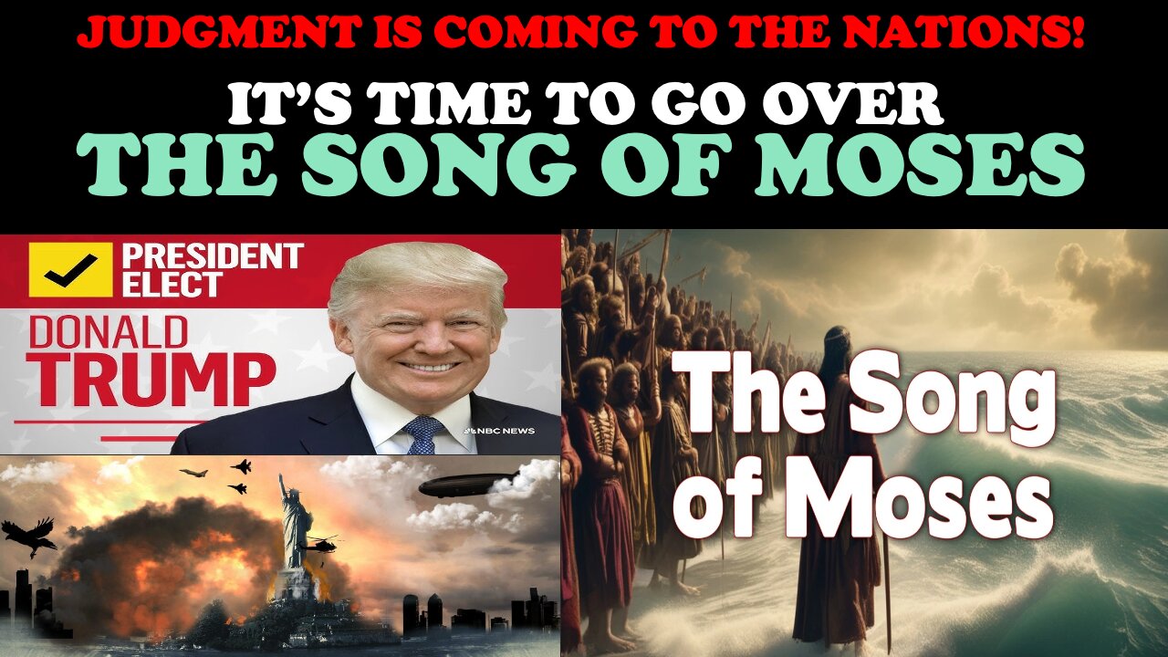 JUDGEMENT IS COMING TO THE NATIONS! IT'S TIME TO GO OVER THE SONG OF MOSES