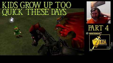 Kids Grow Up Too Quick These Days - The Legend of Zelda: Ocarina of Time ~ Part 4