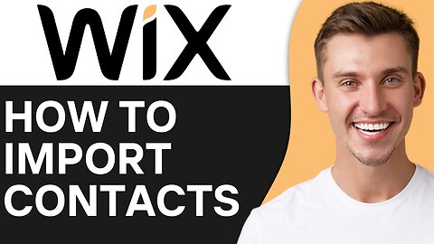 HOW TO IMPORT CONTACTS ON WIX