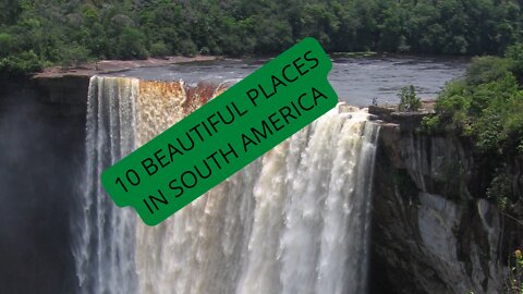 10 Beautiful Places to Visit in South America