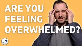 How to Live Life When You Feel Overwhelmed - Simple Tips!