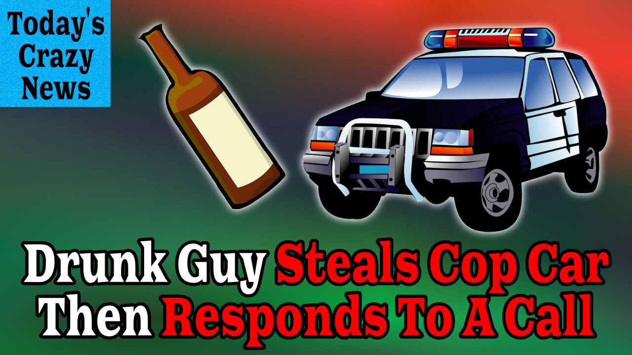 Drunk Guy Steals Cop Car, Then Responds To A Call