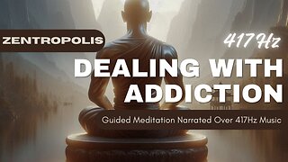 Dealing With Addiction - Guided Meditation Narrated Over 417Hz Music