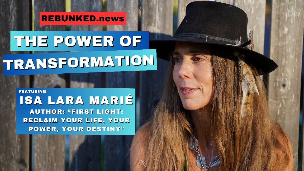 The Power of Transformation | Isa Lara Marie | Rebunked News #164