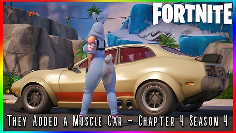 30mins of me nerding out over a Fortnite Muscle Car - Fortnite Chapter 4 Season 4 - New Vehicle