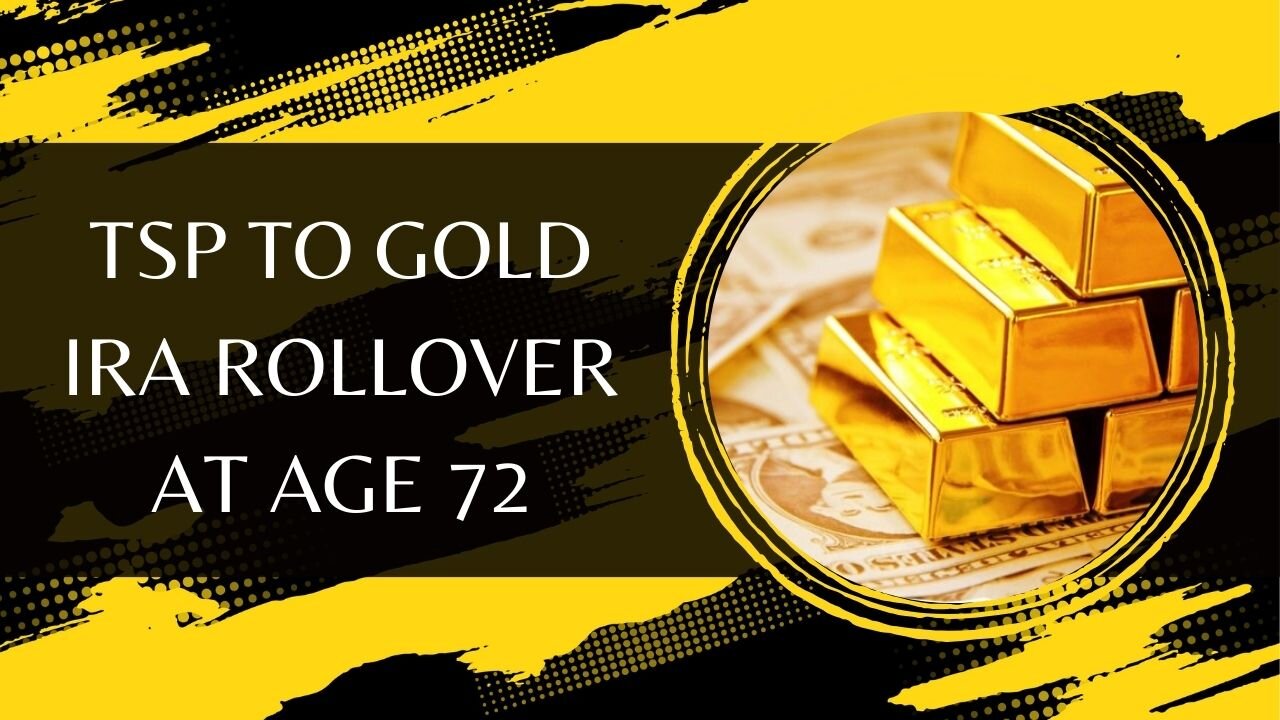 TSP To Gold IRA Rollover At Age 72