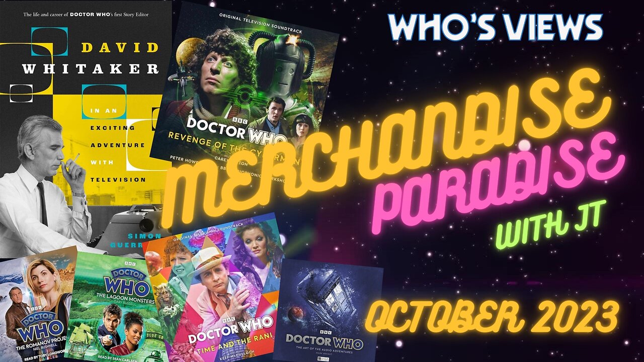 WHO'S VIEWS: MERCHANDISE PARADISE OCTOBER 2023 - DOCTOR WHO