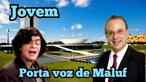 Jovem: Porta voz de Paulo Maluf 🤔