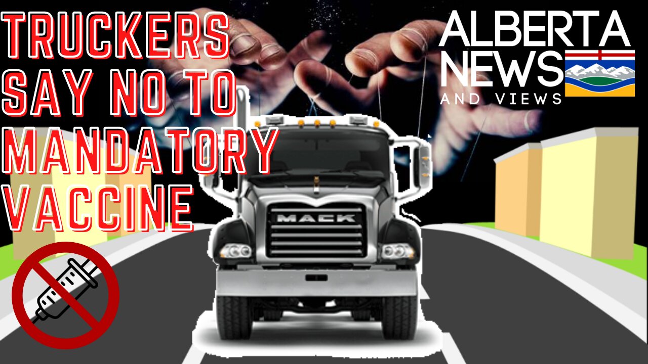 Truckers say no to mandatory vaccines: Alberta News & Views