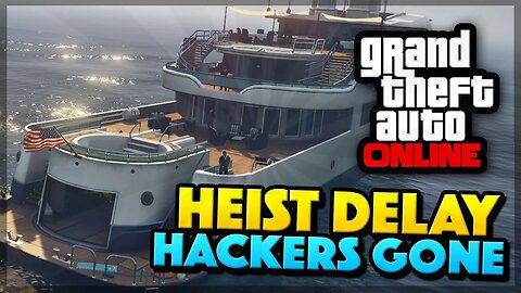GTA 5 Online - Heist Delayed, HACKERS GONE & GTA 5 Broken! (GTA 5 Gameplay)