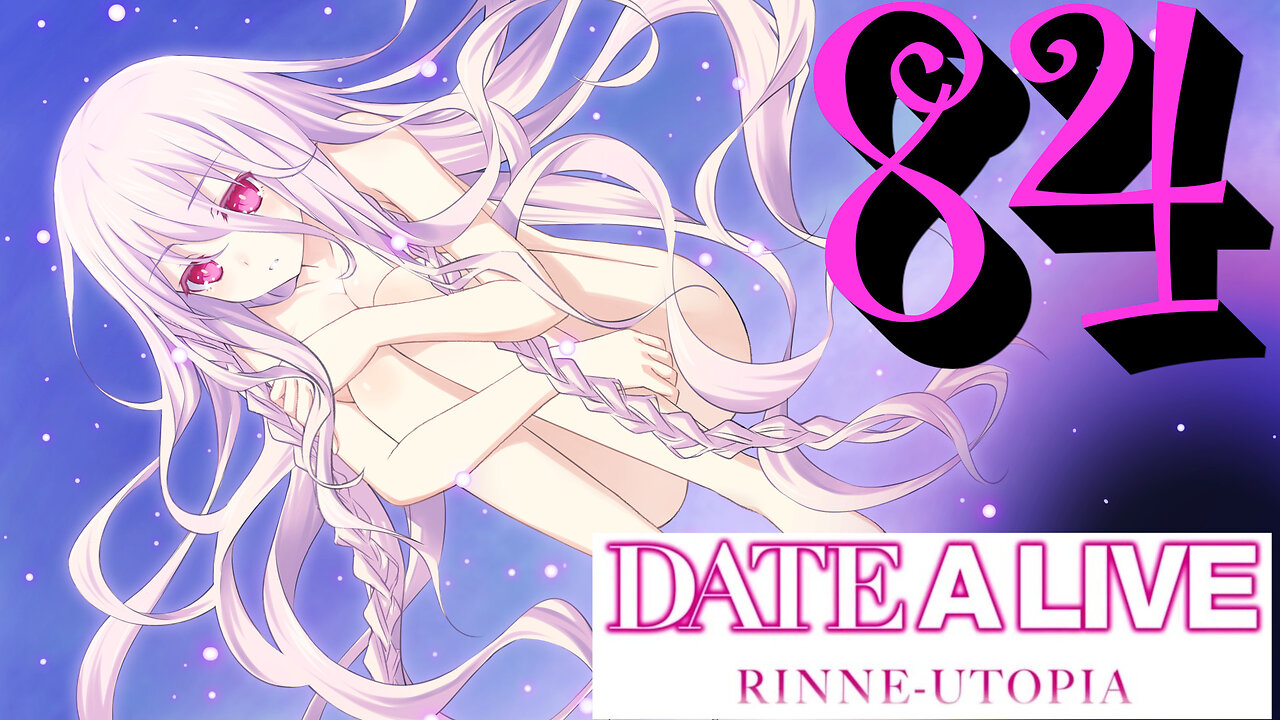 Let's Play Date A Live: Rinne Utopia [84]