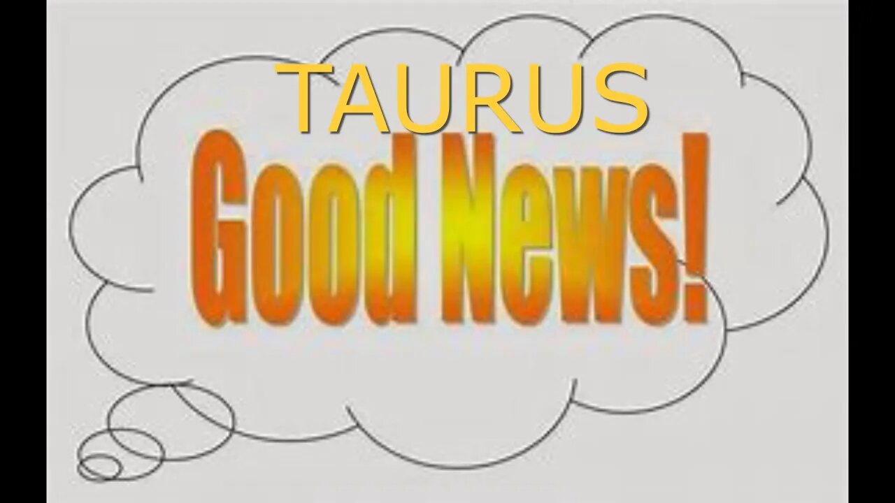 TAURUS GOOD NEWS