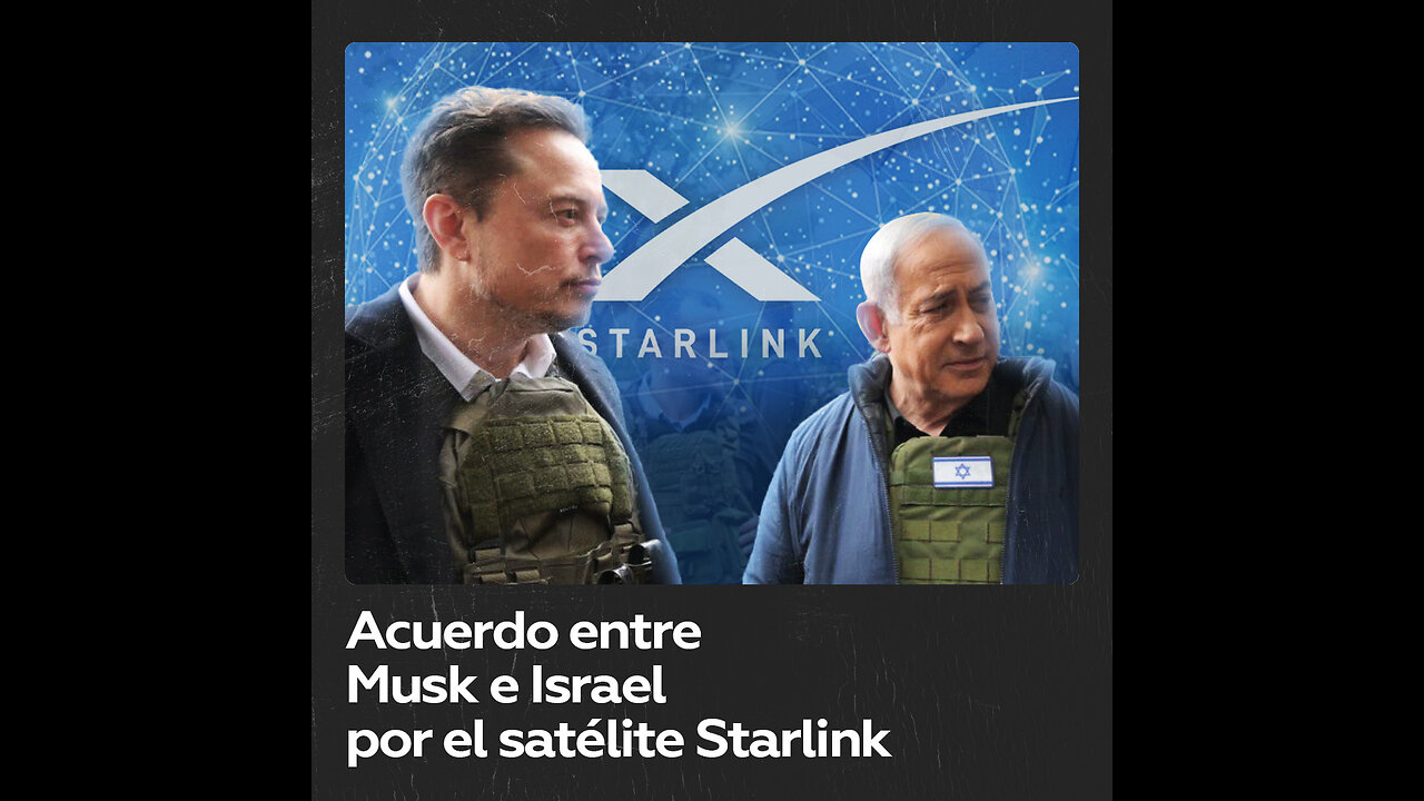 Israel y Elon Musk llegan a un acuerdo sobre el funcionamiento de Starlink en Gaza