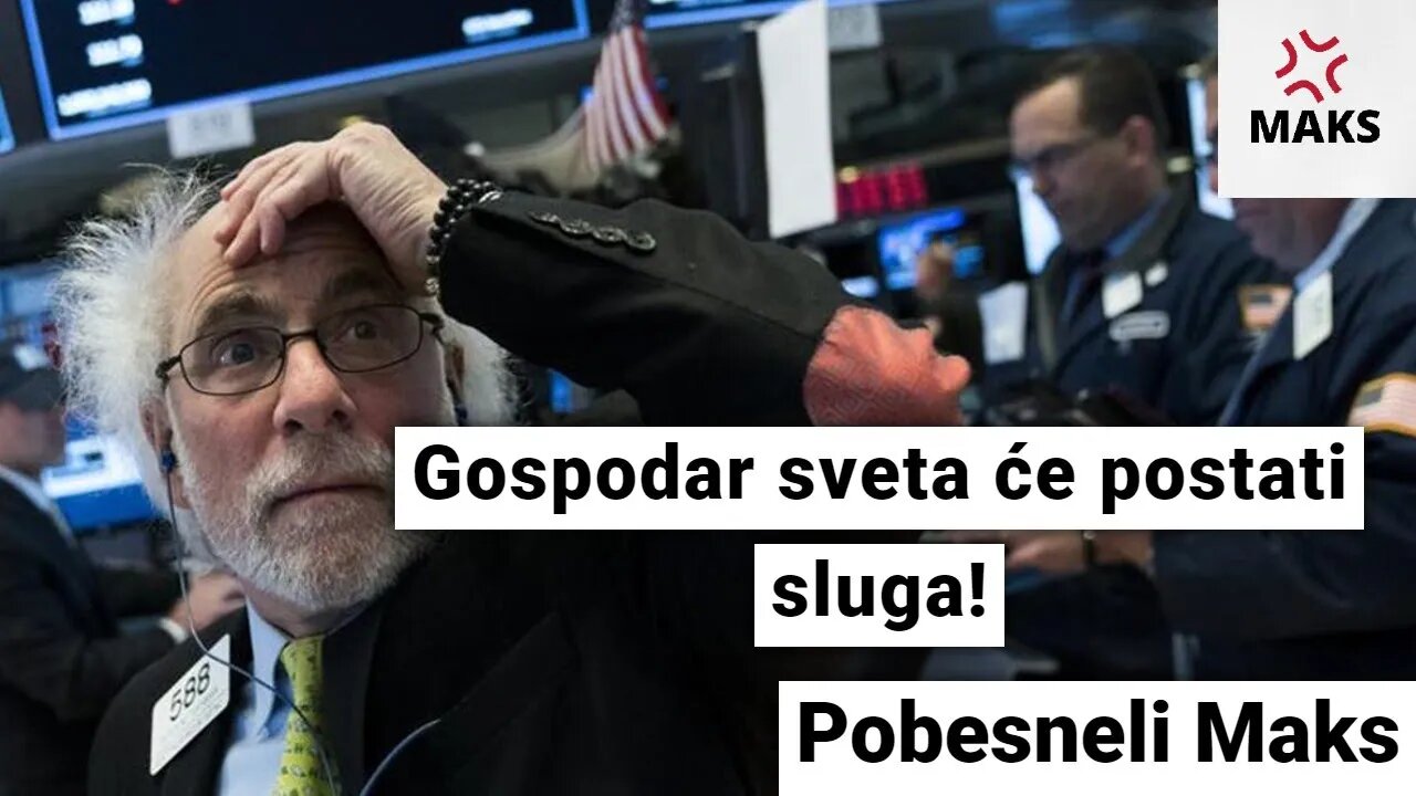 Gospodar sveta će postati sluga!-Pobesneli Maks