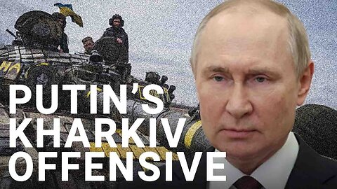 Jerome Starkey | Putin’s offensive in Kharkiv could come at great costs