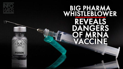 Big Pharma Whistleblower Reveals Dangers of mRNA Vaccine