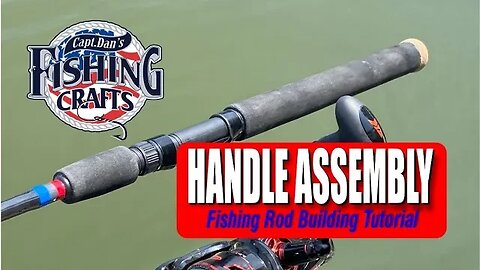 Fishing Rod Building Tutorial: Handle Assembly | DIYeasycrafts with Capt. Dan Berg