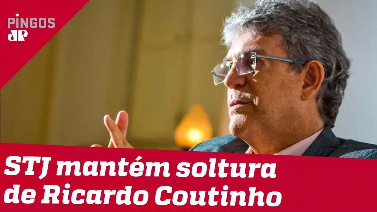 STJ mantém liberdade de Ricardo Coutinho