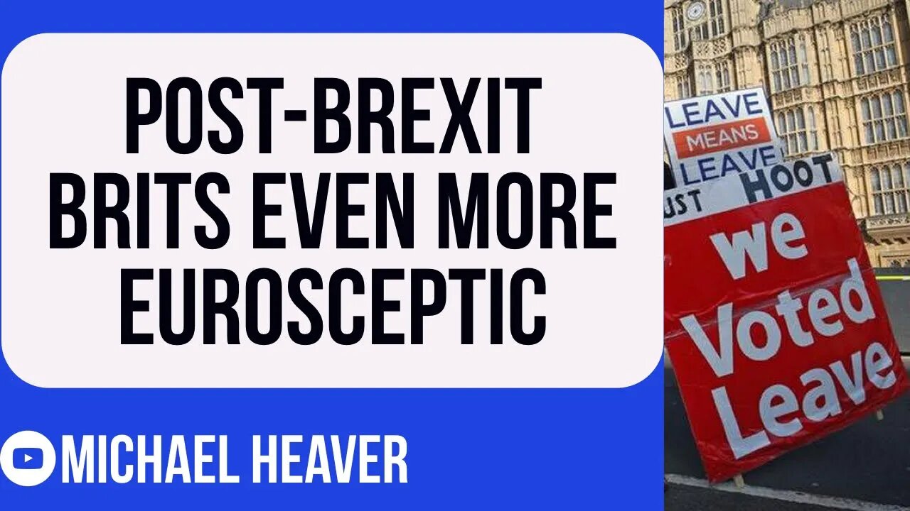 Brits Now Even MORE Eurosceptic Since Leaving EU