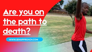 Are you on the path to death?