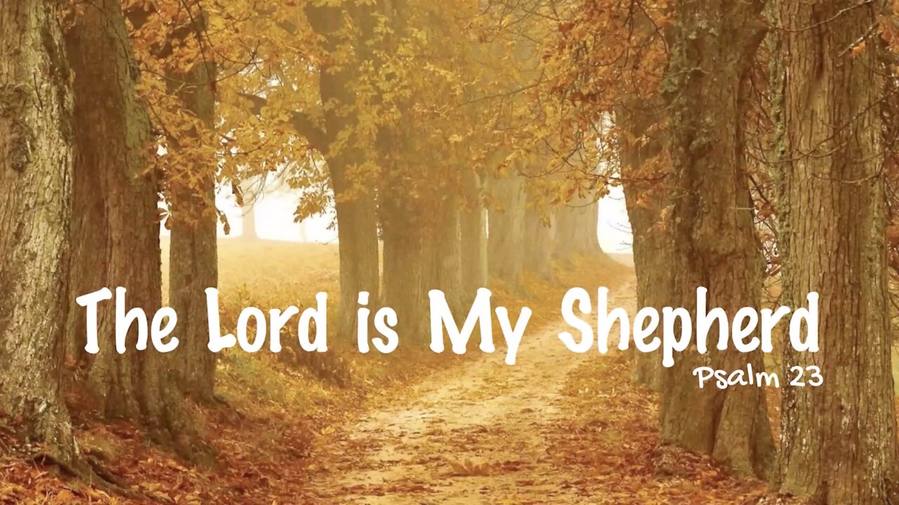 The Lord is My Shepherd - Psalm 23