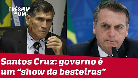 General Santos Cruz diz que governo é 'show de besteiras'