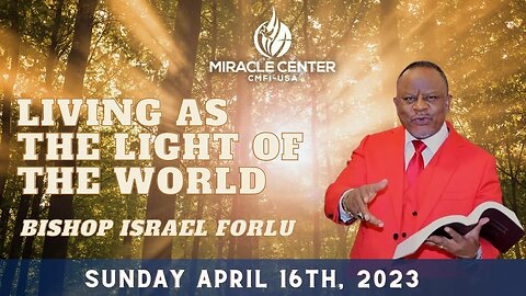 Living As The Light of The World // Bishop Israel Forlu