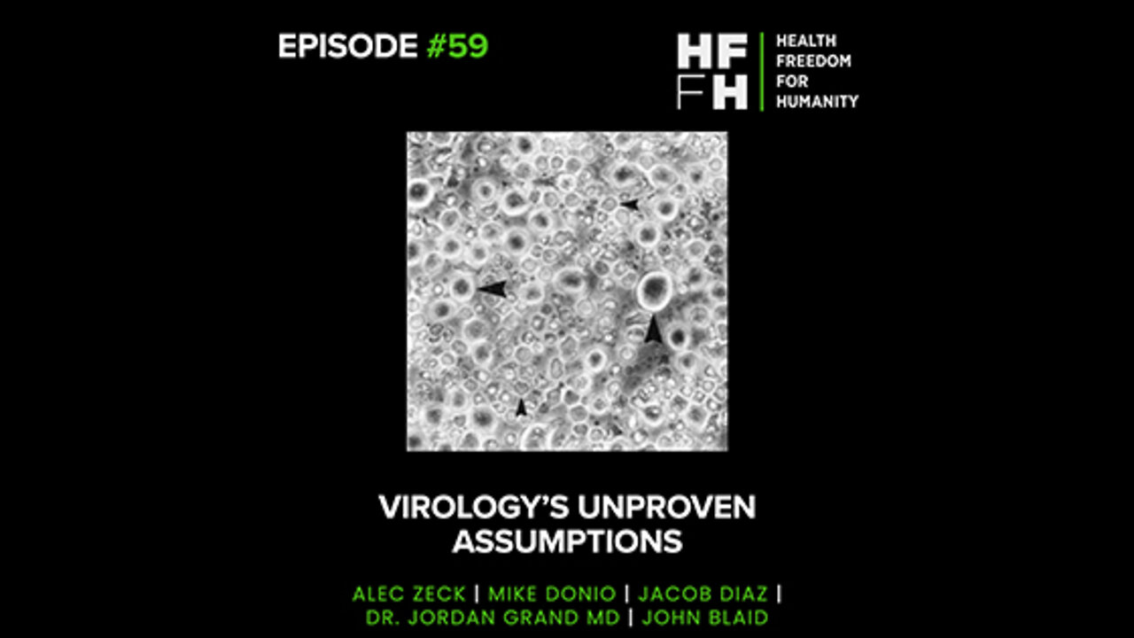 HFfH Podcast - Virology's Unproven Assumptions